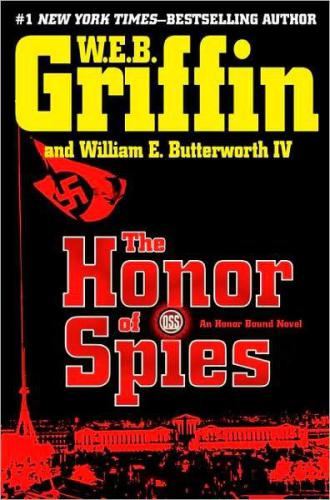 Honor Bound 5 The Honor Of Spies W E B Griffin William E Butterworth
