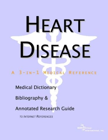 Heart Disease A Medical Dictionary Bibliography And Annotated Research Guide To Internet References Icon Health Publications