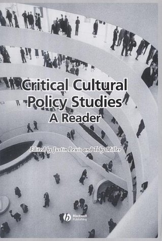 Critical Cultural Policy Studies A Reader 1st Edition Justin Lewis