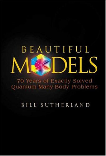 Beautiful Models 70 Years Of Exactly Solved Quantum Manybody Problems First Edition Bill Sutherland