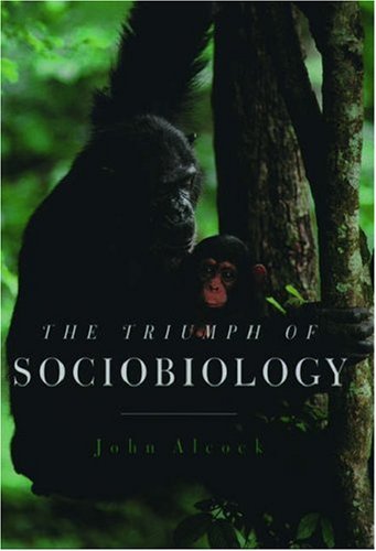 The Triumph Of Sociobiology John Alcock