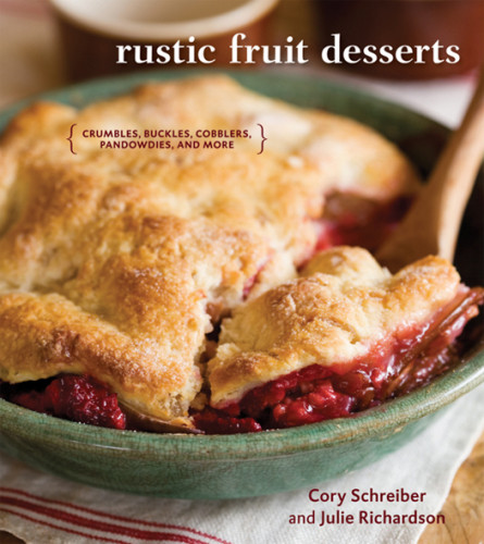Rustic Fruit Desserts Crumbles Buckles Cobblers Pandowdies And More Cory Schreiber