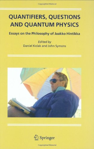 Quantifiers Questions And Quantum Physics Essays On The Philosophy Of Jaakko Hintikka 1st Edition Daniel Kolak