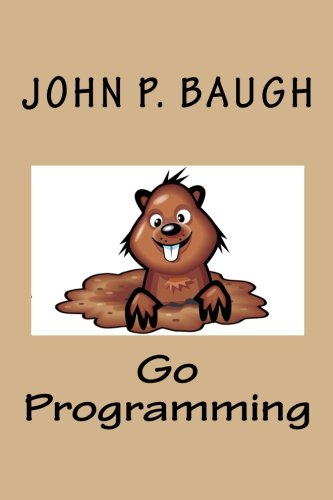 Go Programming John P Baugh