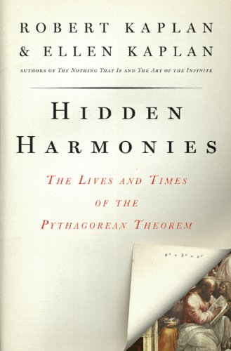 Hidden Harmonies The Lives And Times Of The Pythagorean Theorem Robert Kaplan