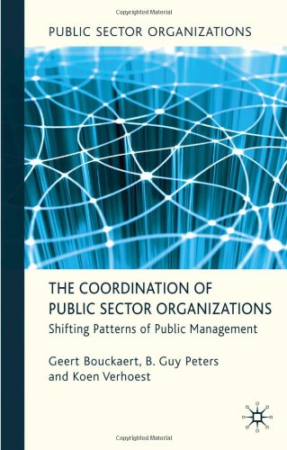 The Coordination Of Public Sector Organizations Shifting Patterns Of Public Management Geert Bouckaert