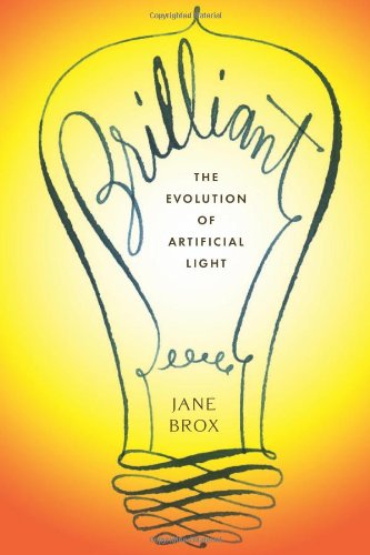 Brilliant The Evolution Of Artificial Light 1st Edition Jane Brox