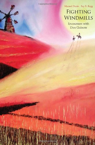 Fighting Windmills Encounters With Don Quixote Manuel Duran