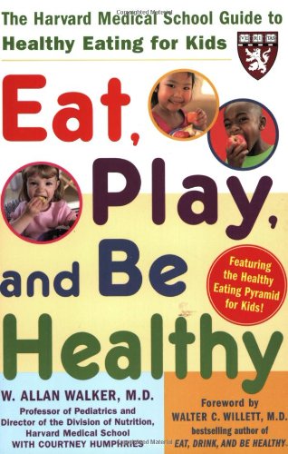 Eat Play And Be Healthy 1st Edition W Allan Walker Courtney Humphries