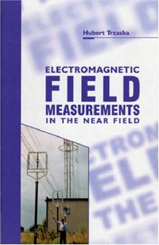 Electromagnetic Field Measurements In The Near Field Hubert Trzaska