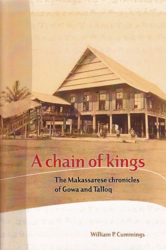 A Chain Of Kings The Makassarese Chronicles Of Gowa And Talloq William Cummings