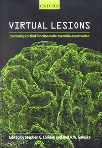 Virtual Lesions Examining Cortical Function With Reversible Deactivation 1st Edition Stephen G Lomber