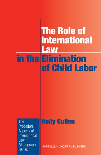 The Role Of International Law In The Elimination Of Child Labor 1st Edition Holly Cullen