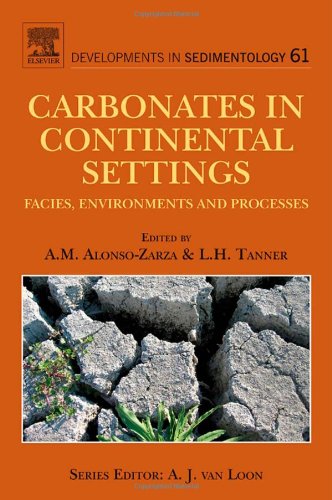 Carbonates In Continental Settings Facies Environments And Processes 1st Edition Am Alonsozarza And Lh Tanner Eds