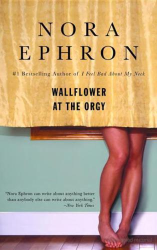 Wallflower At The Orgy Nora Ephron