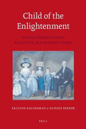 Child Of The Enlightenment Revolutionary Europe Reflected In A Boyhood Diary Arianne Baggerman