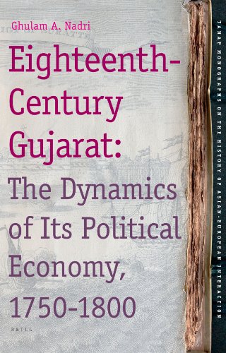 Eighteenthcentury Gujarat The Dynamics Of Its Political Economy 17501800 Ghulam A Nadri