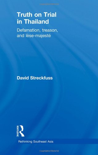 Truth On Trial In Thailand Defamation Treason And Lsemajest Rethinking Southeast Asia 1st Edition David Streckfuss