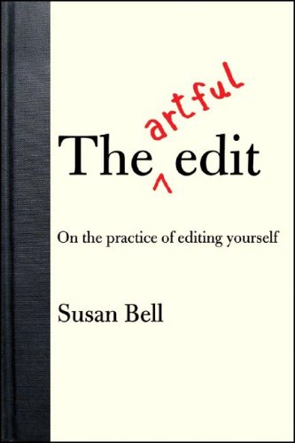 The Artful Edit On The Practice Of Editing Yourself 1st Susan Bell