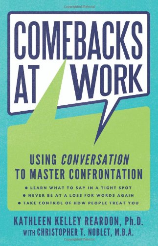 Comebacks At Work Using Conversation To Master Confrontation Kathleen Kelley Reardon