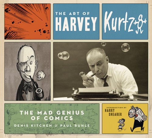 The Art Of Harvey Kurtzman The Mad Genius Of Comics 1st Edition Denis Kitchen Author
