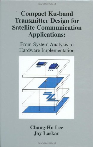 Compact Kuband Transmitter Design For Satellite Communication Applications From System Analysis To Hardware Implementation 1st Changho Lee