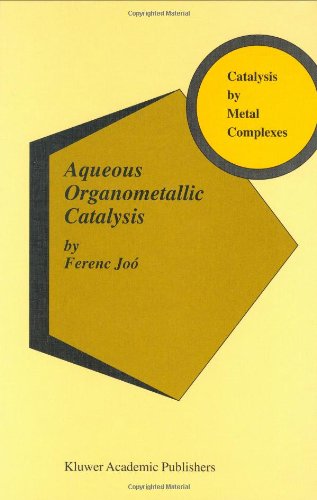 Aqueous Organometallic Catalysis 1st Edition Ferenc Jo Auth