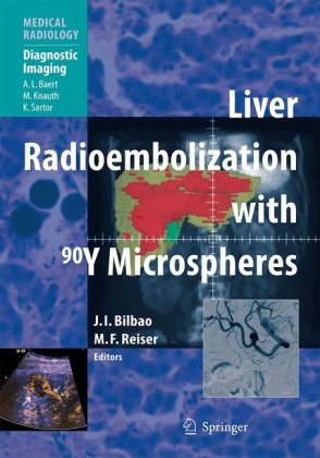 Liver Radioembolization With 90y Microspheres Medical Radiology Diagnostic Imaging 1st Edition Jos Ignacio Bilbao