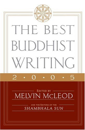 The Best Buddhist Writing 2005 Melvin Mcleod