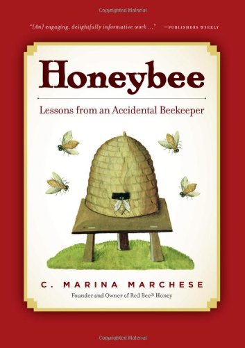 Honeybee Lessons From An Accidental Beekeeper First Edition C Marina Marchese