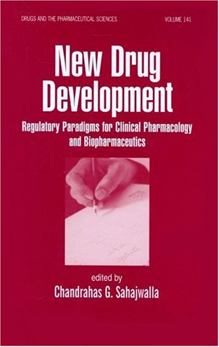 New Drug Development Regulatory Paradigms For Clinical Pharmacology And Biopharmaceutics Drugs And The Pharmaceutical Sciences 1st Edition Chandrahas Sahajwalla