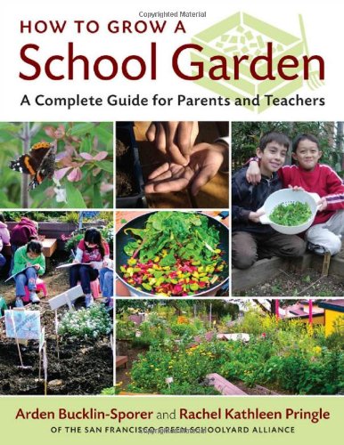How To Grow A School Garden A Complete Guide For Parents And Teachers Arden Bucklinsporer