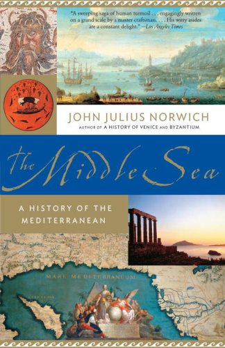 The Middle Sea A History Of The Mediterranean John Julius Norwich