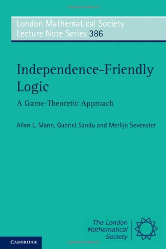 Independencefriendly Logic A Gametheoretic Approach 1st Edition Allen L Mann