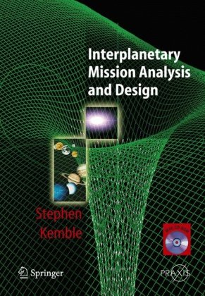 Interplanetary Mission Analysis And Design 1st Edition Mr Stephen Kemble Auth
