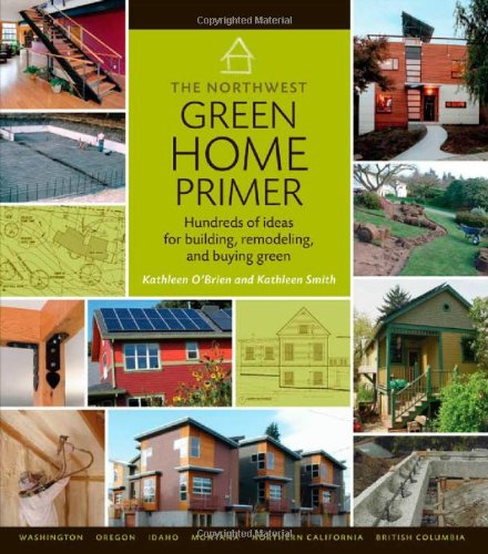 The Northwest Green Home Primer Kathleen Obrien Kathleen Smith