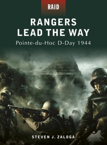 Rangers Lead The Way Pointeduhoc Dday 1944 Raid First Edition Steven J Zaloga