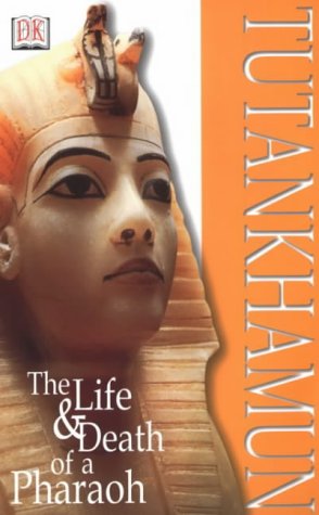 Tutankhamun The Life And Death Of A Pharoah Dk Discoveries David Murdoch