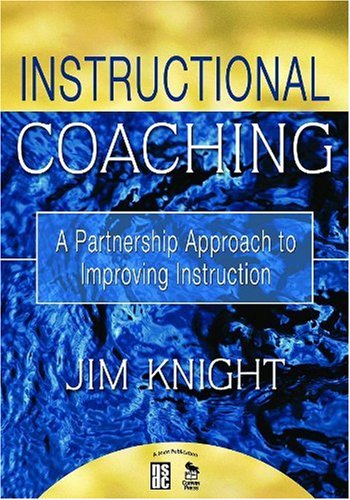 Instructional Coaching A Partnership Approach To Improving Instruction 1st Edition Jim Knight