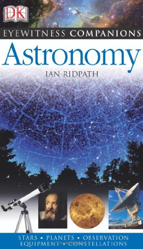 Astronomy The Universe Equipment Stars And Planets Monthly Guides Eyewitness Companions First American Edition Ian Ridpath