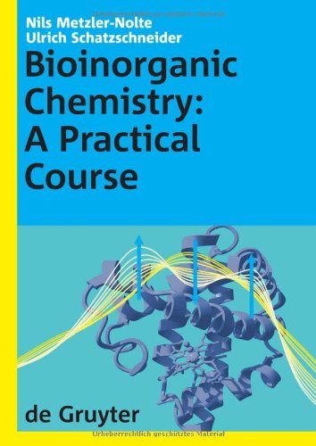 Bioinorganic Chemistry A Practical Course 1st Edition Nils Metzlernolte