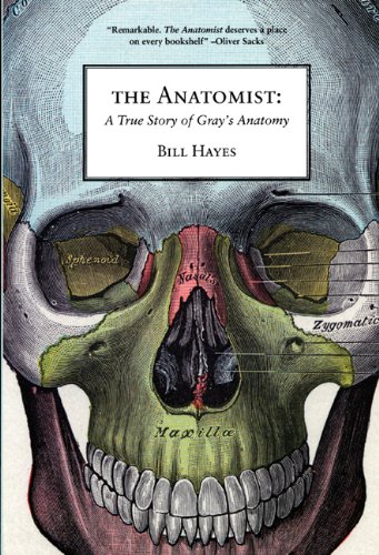The Anatomist A True Story Of Grays Anatomy 1st Edition Bill Hayes