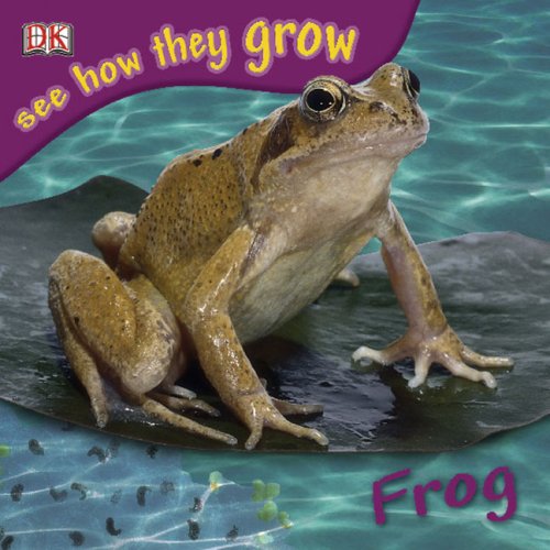 Frog See How They Grow Dk Publishing