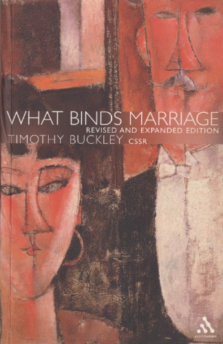 What Binds Marriage Roman Catholic Theology In Practice Timothy J Buckley