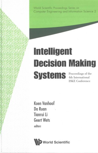 Intelligent Decision Making Systems Proceedings Of The 4th International Iske Conference Hasselt Belgium 2728 November 2009 World Scientific Computer Engineering And Information Science Koen Vanhoof