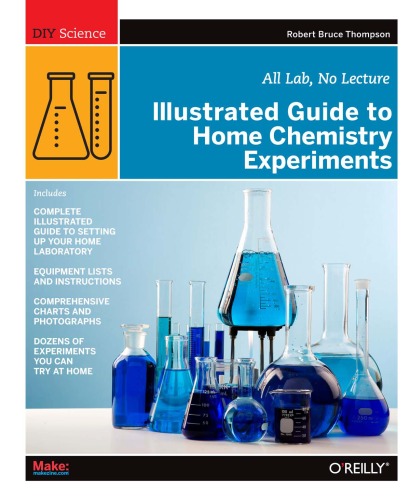 Illustrated Guide To Home Chemistry Experiments All Lab No Lecture Diy Science Robert Bruce Thompson