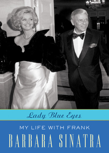Lady Blue Eyes My Life With Frank Barbara Sinatra