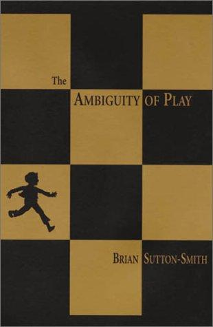The Ambiguity Of Play Brian Suttonsmith