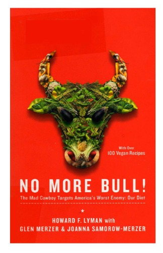 No More Bull The Mad Cowboy Targets Americas Worst Enemy Our Diet Howard F Lyman