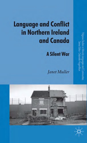 Language And Conflict In Northern Ireland And Canada A Silent War Palgrave Studies In Minority Languages And Communities Janet Muller